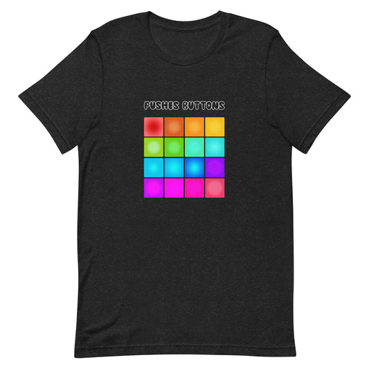 Pushes Buttons Unisex t-shirt